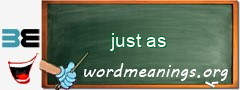 WordMeaning blackboard for just as